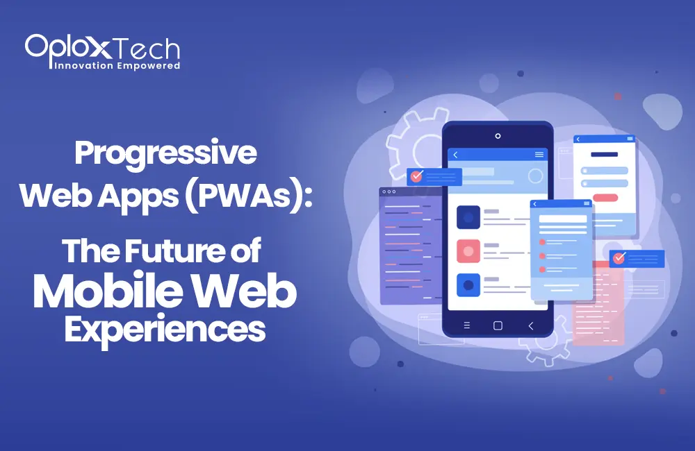 Progressive Web Apps (PWAs): The Future of Mobile Web Experiences