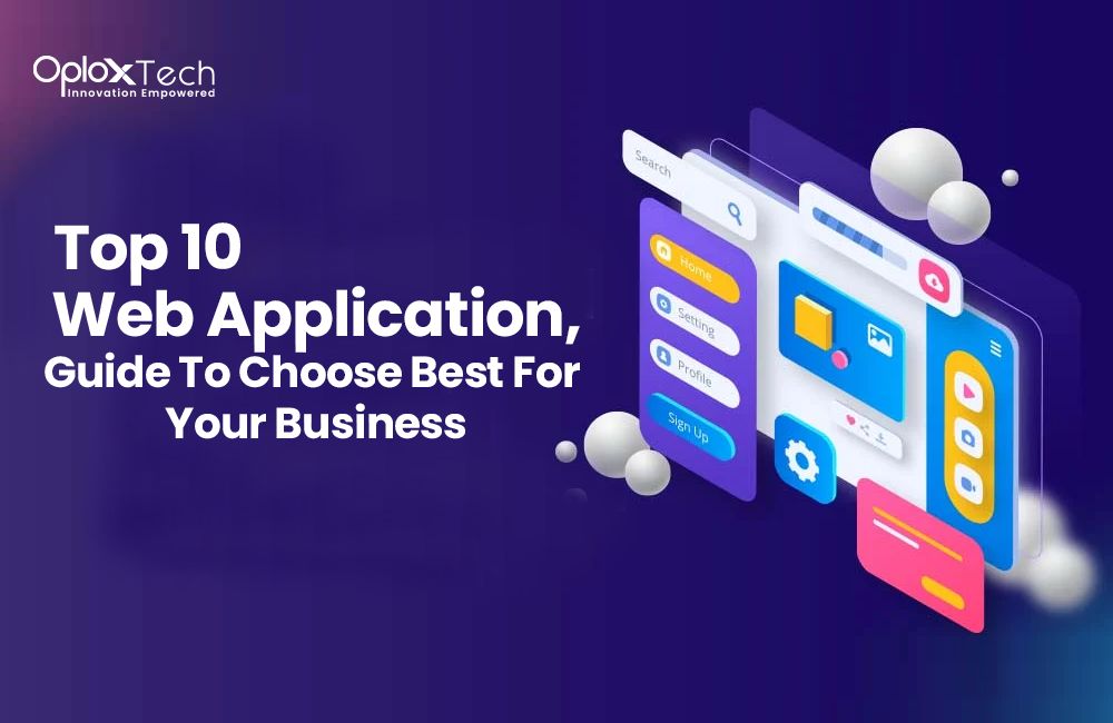 Top 10 Web Application, Guide To Choose Best For Your Business